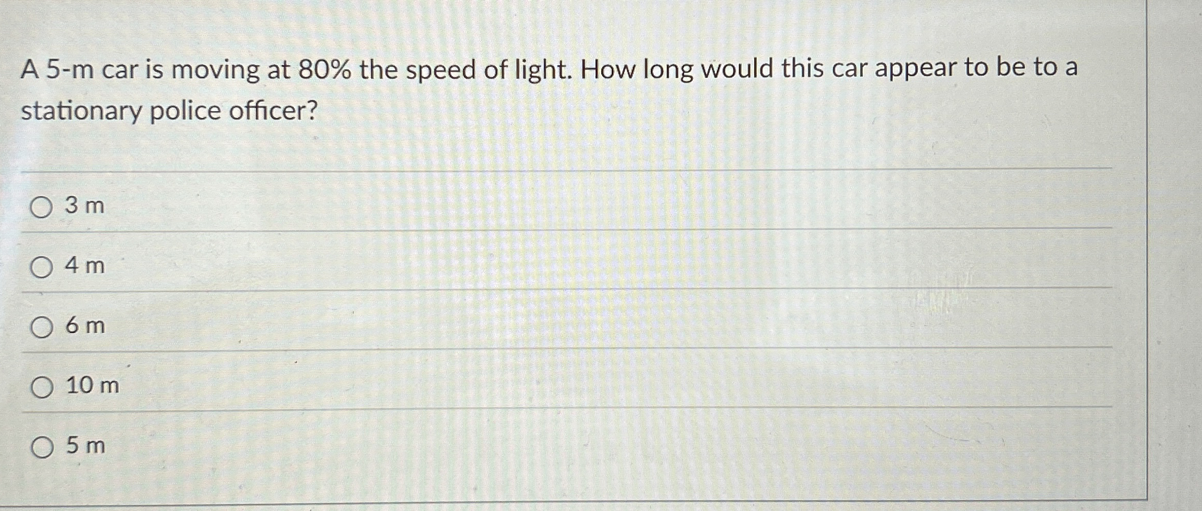 A 5 - m car is moving at 8 0 % the speed of