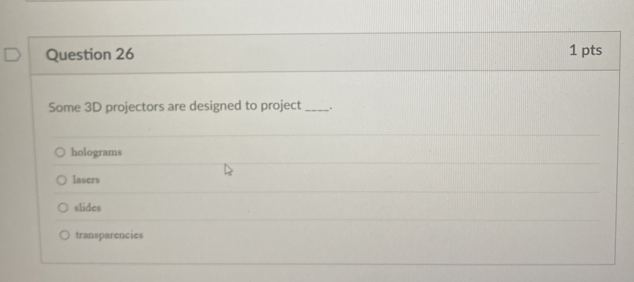 Question 2 6 1 pts Some 3 D projectors are