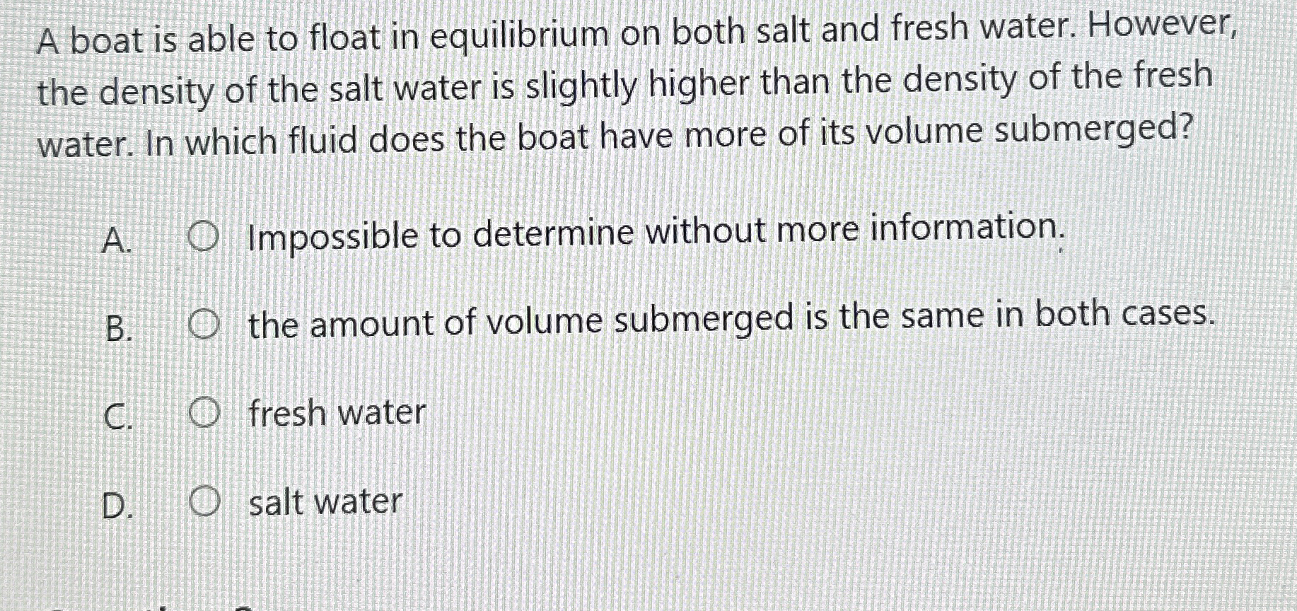 A boat is able to float in equilibrium on both