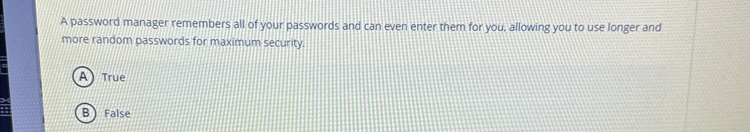 A password manager remembers all of your