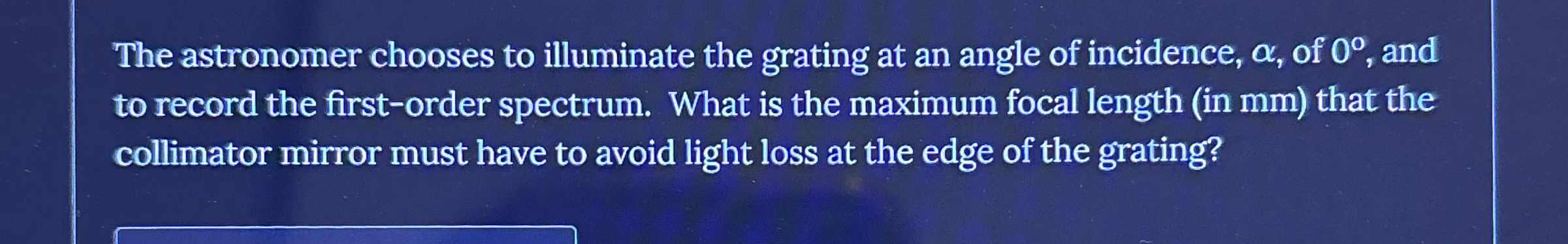 The astronomer chooses to illuminate the grating