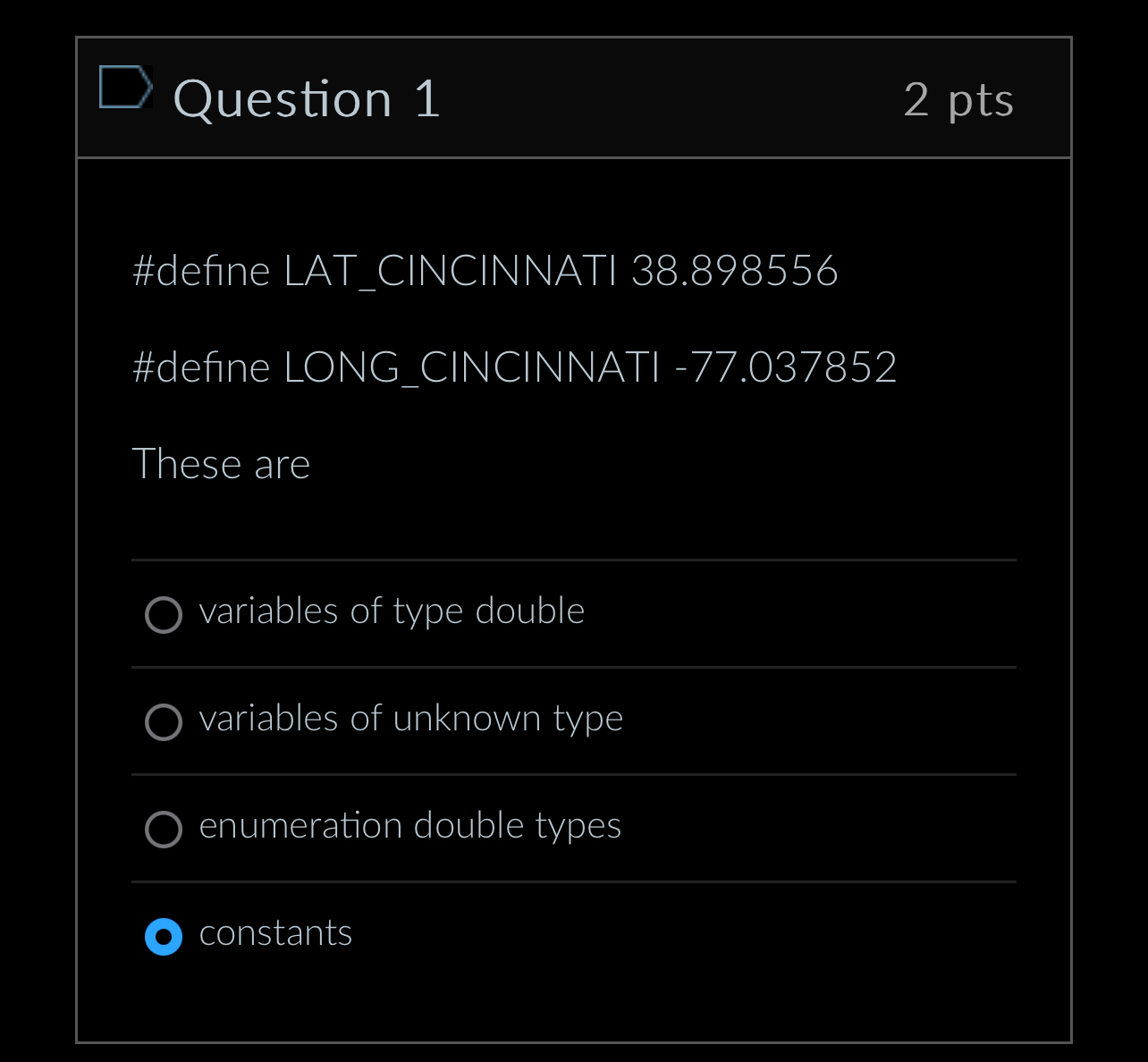 Question 1 2 pts #define LAT _ CINCINNATI 3 8 . 8