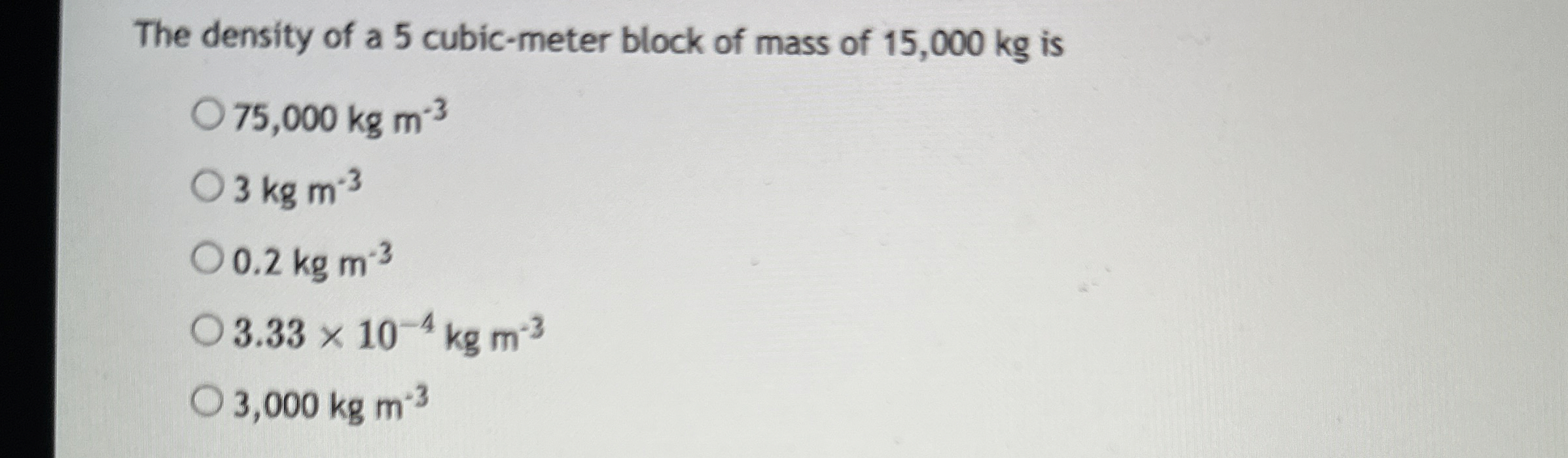 The density of a 5 cubic - meter block of mass of