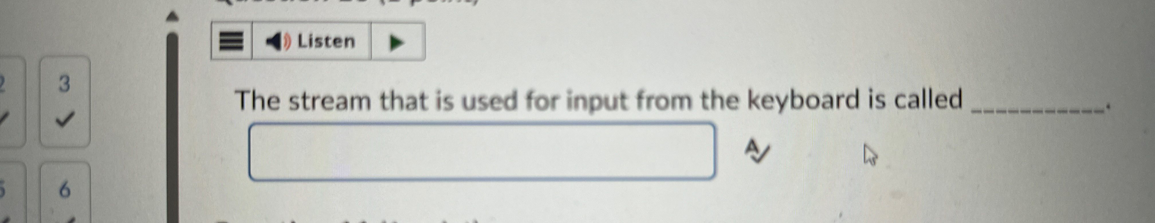 Listen 3 The stream that is used for input from