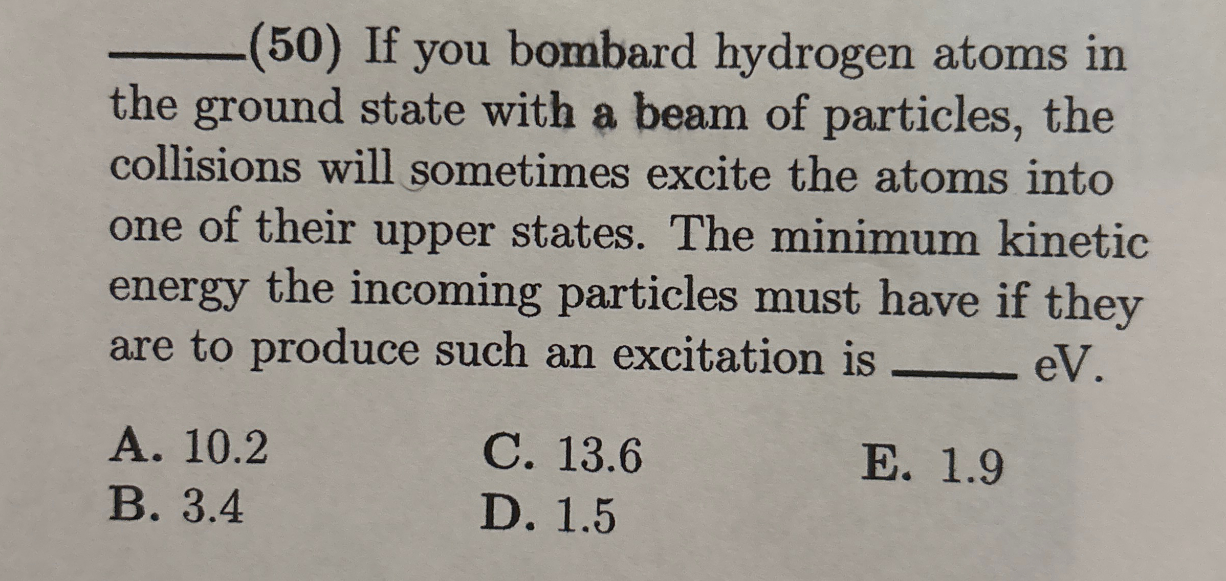 q , ( 5 0 ) If you bombard hydrogen atoms in the