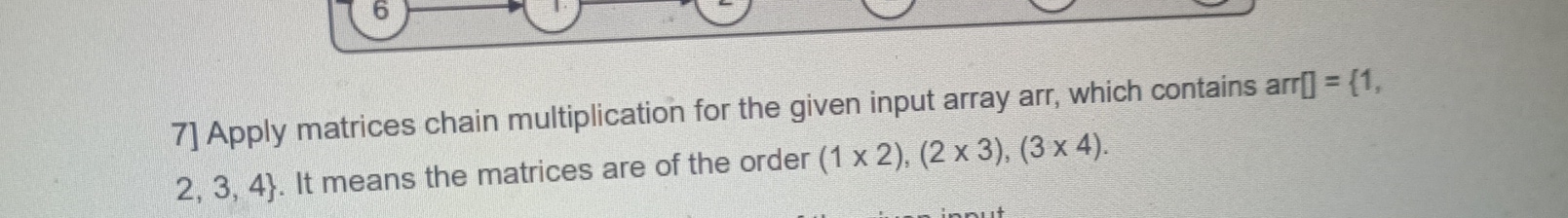 7 ] Apply matrices chain multiplication for the