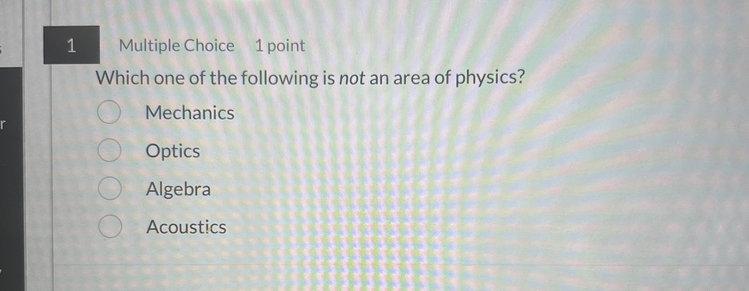 1 Multiple Choice 1 point Which one of the