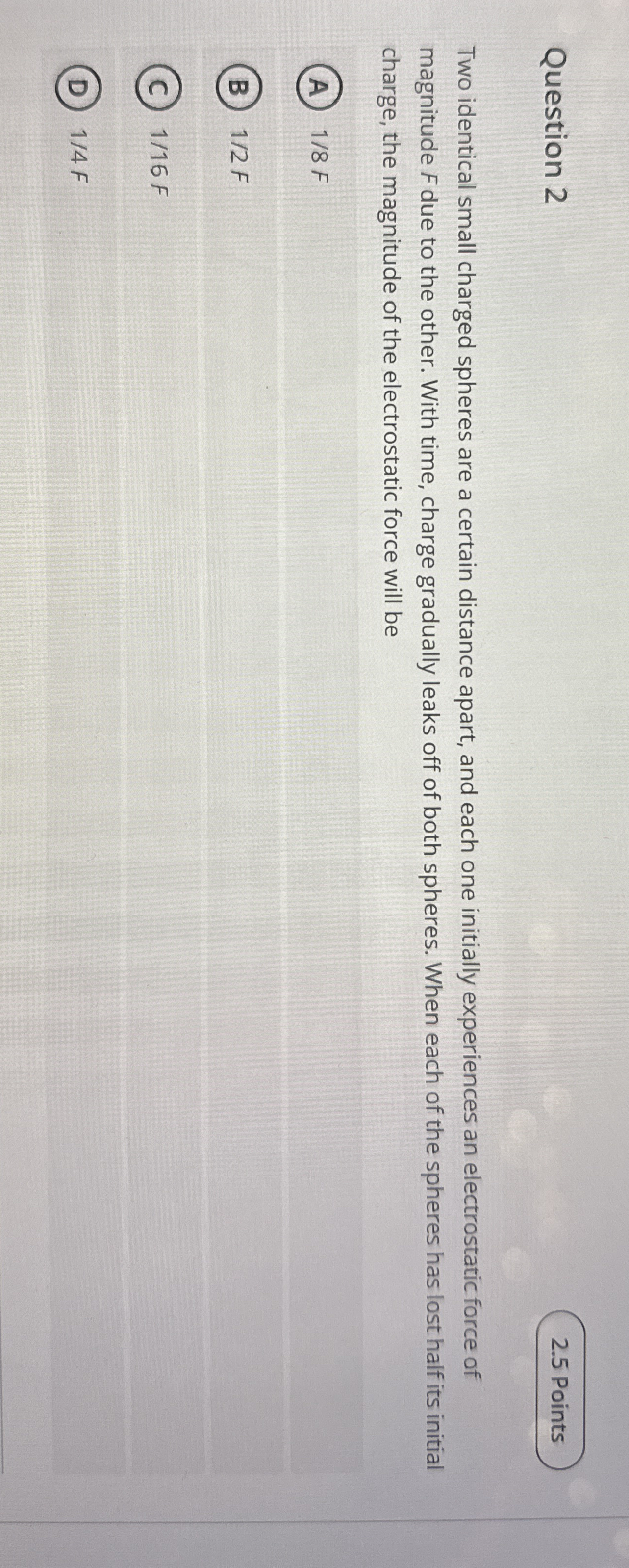 Question 2 Two identical small charged spheres