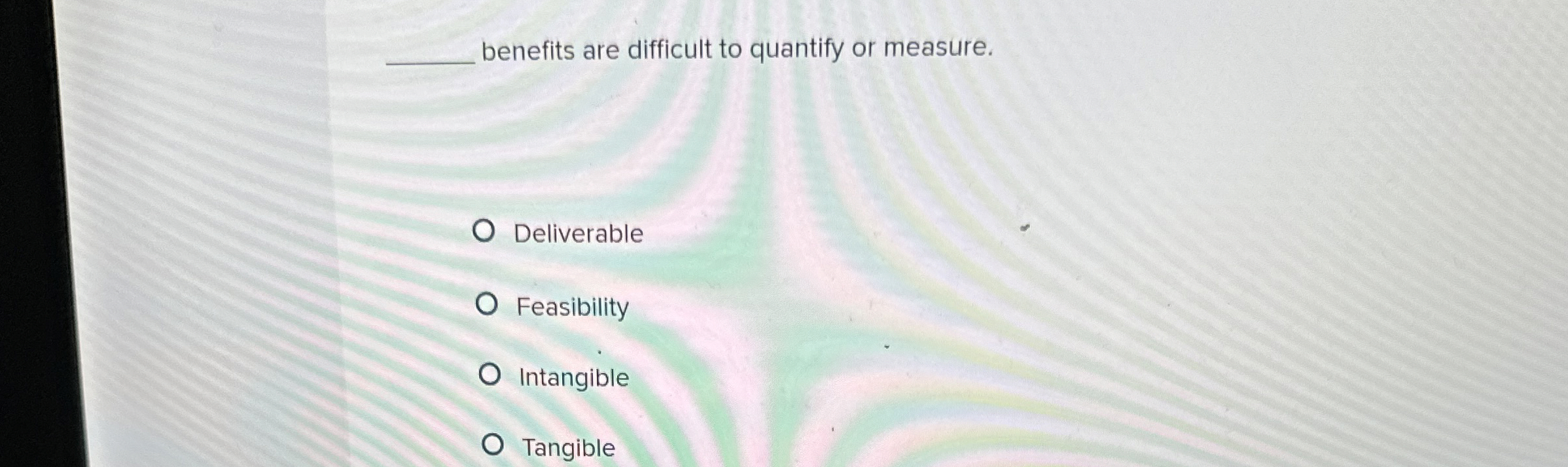 benefits are difficult to quantify or measure.