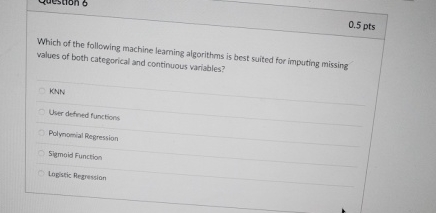 0 . 5 pts Which of the following machine leaming