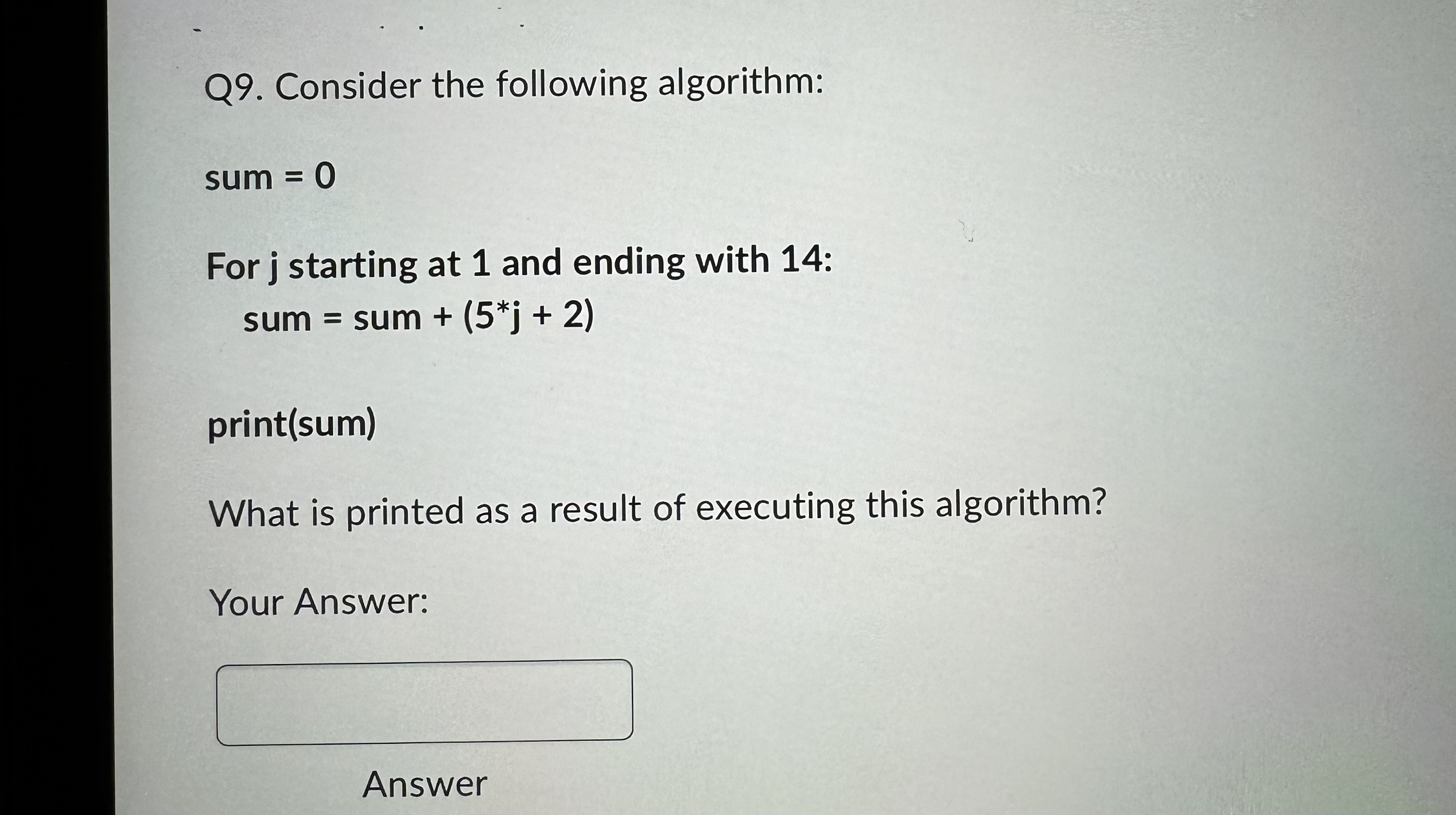 Q 9 . Consider the following algorithm: sum = 0