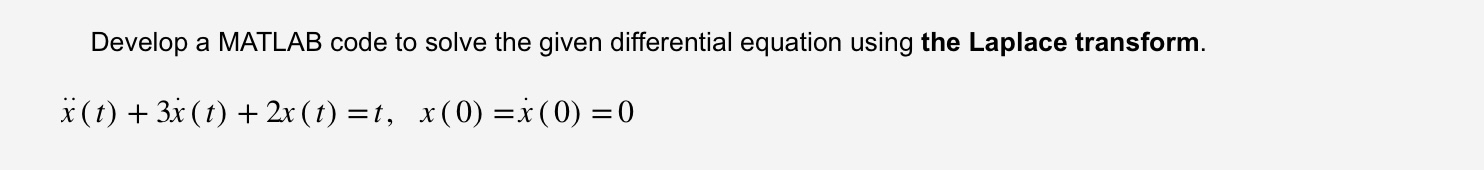 Develop a MATLAB code to solve the given