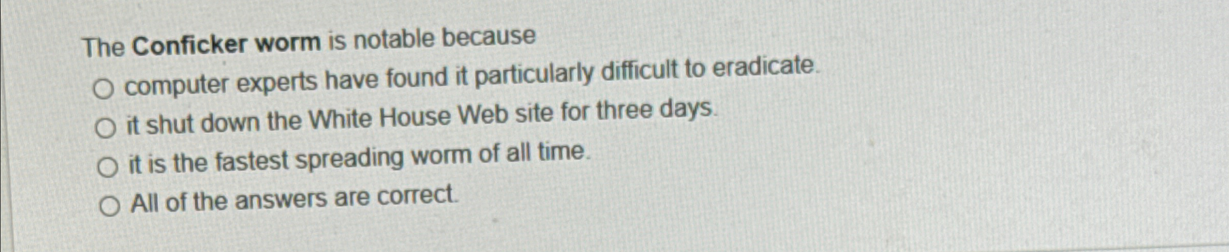 The Conficker worm is notable because computer