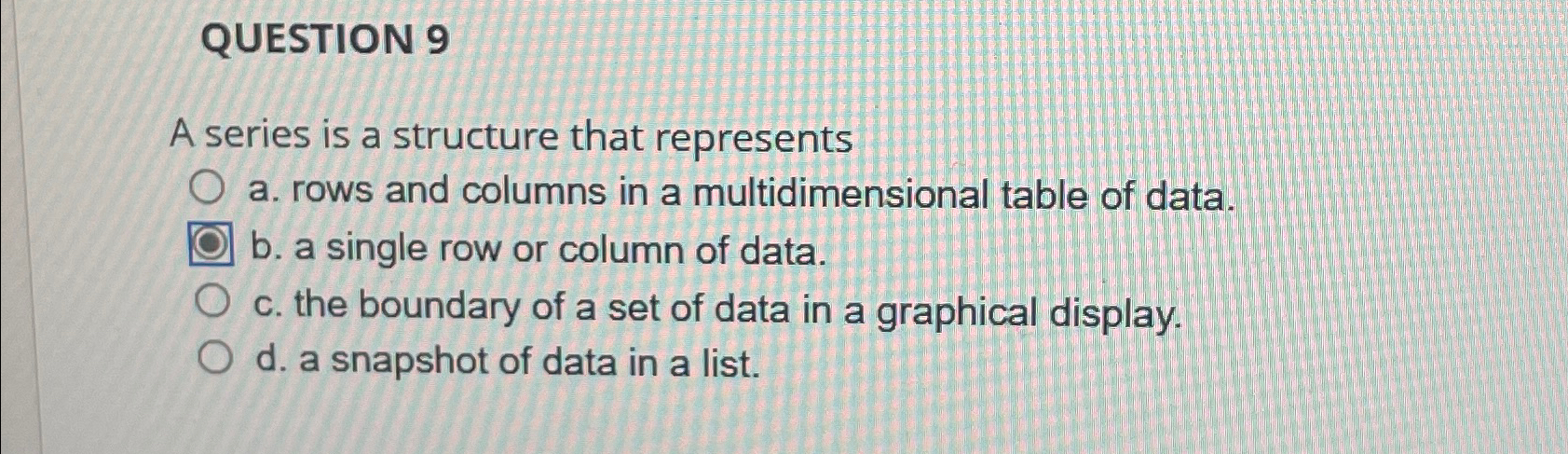 QUESTION 9 A series is a structure that
