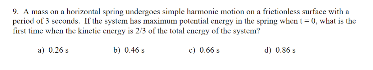 9 . A mass on a horizontal spring undergoes