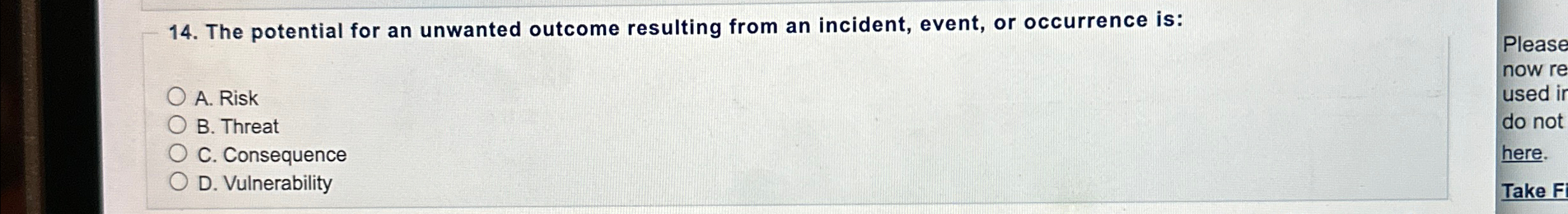 The potential for an unwanted outcome resulting