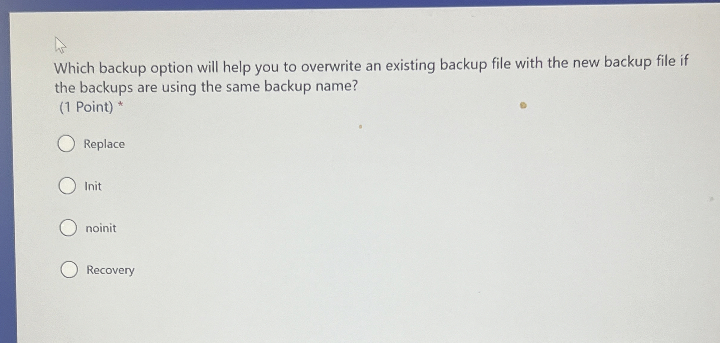Which backup option will help you to overwrite an