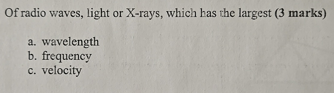Of radio waves, light or X - rays, which has the