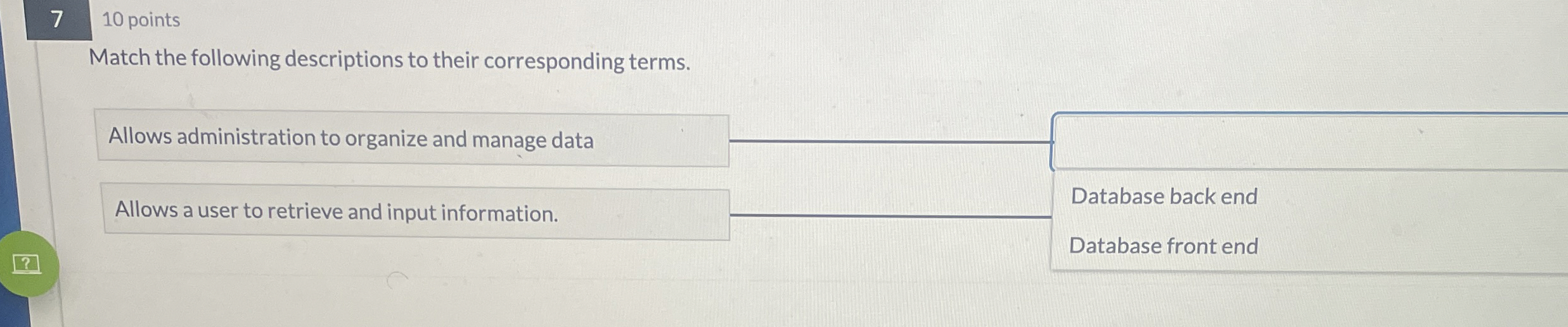 7 1 0 points Match the following descriptions to