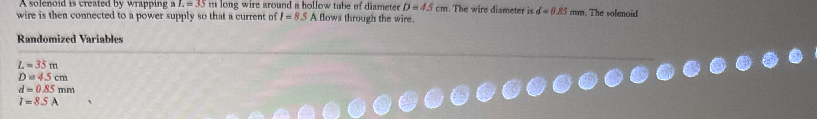 A solenoid is created by wrapping a L = 3 5 m