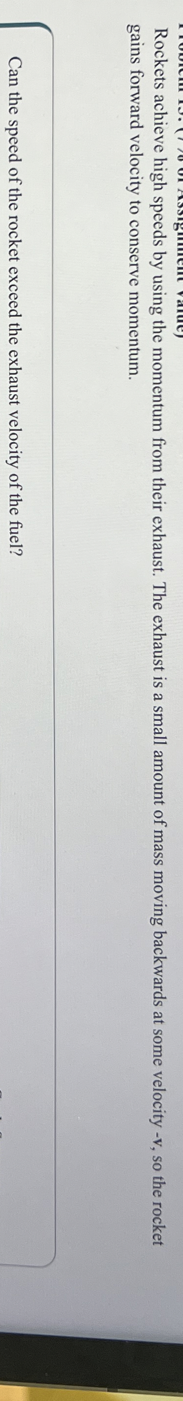 Rockets achieve high speeds by using the momentum