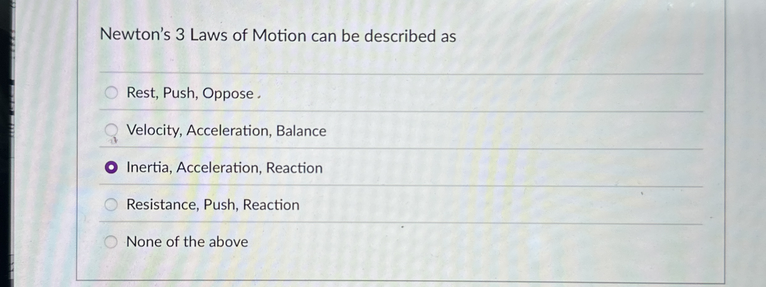Newton's 3 Laws of Motion can be described as