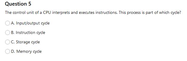 Question 5 The control unit of a CPU interprets