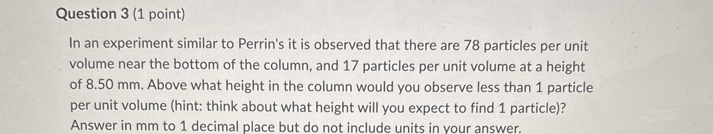 Question 3 ( 1 point ) In an experiment similar