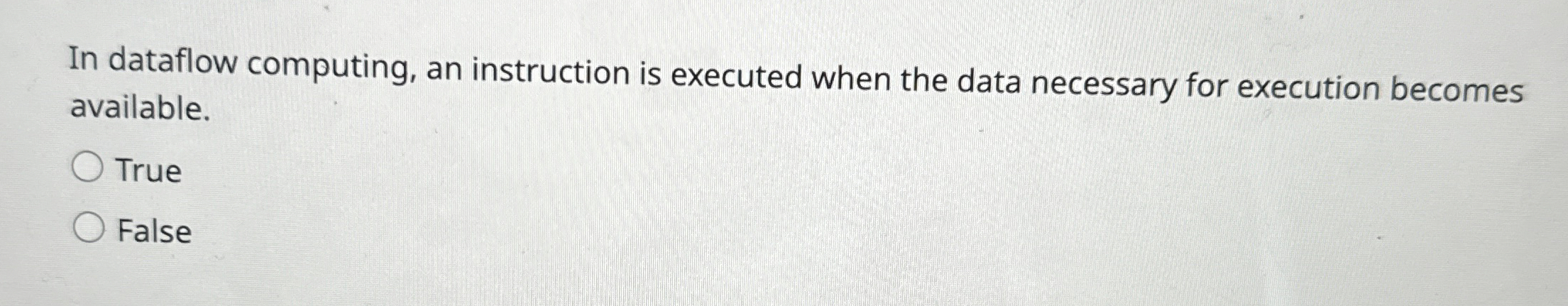 In dataflow computing, an instruction is executed