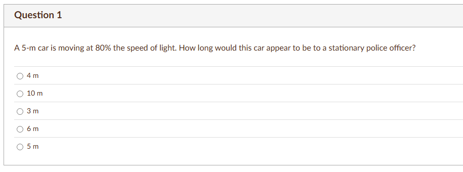 Question 1 A 5 - m car is moving at 8 0 % the