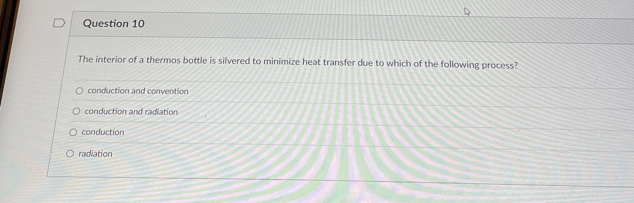 Question 1 0 The interior of a thermos bottle is