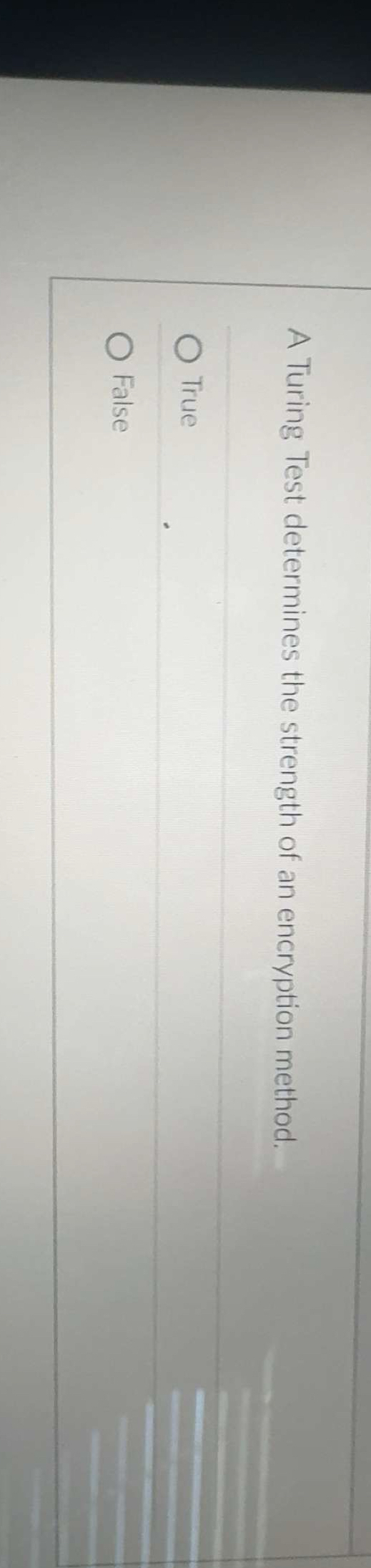 A Turing Test determines the strength of an