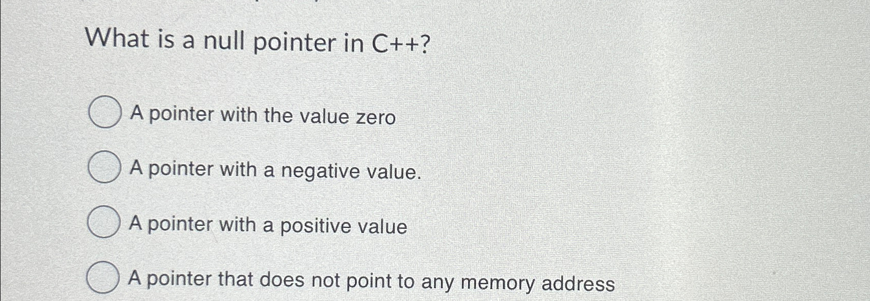 What is a null pointer in C + + ? A pointer with