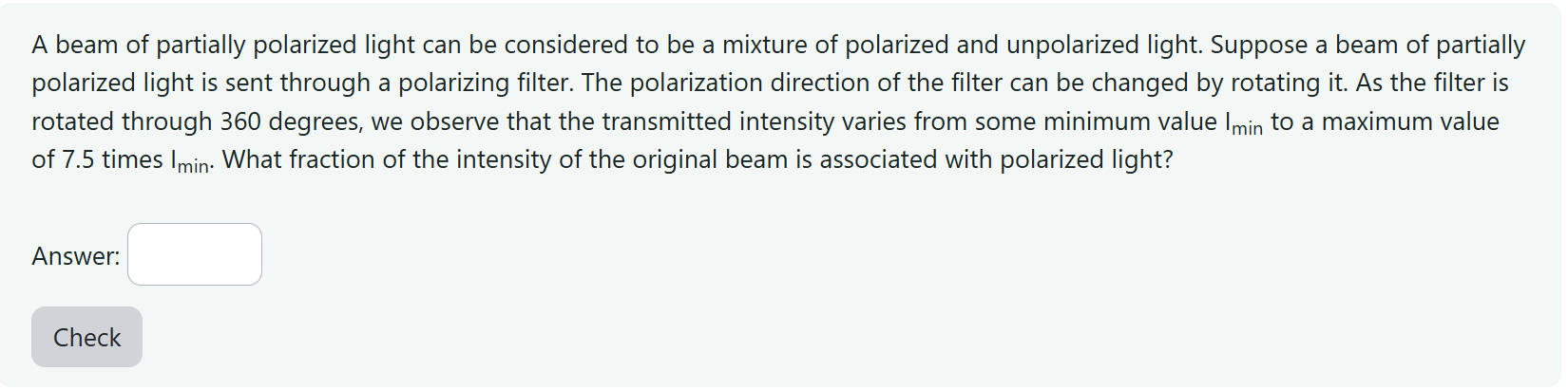 A beam of partially polarized light can be