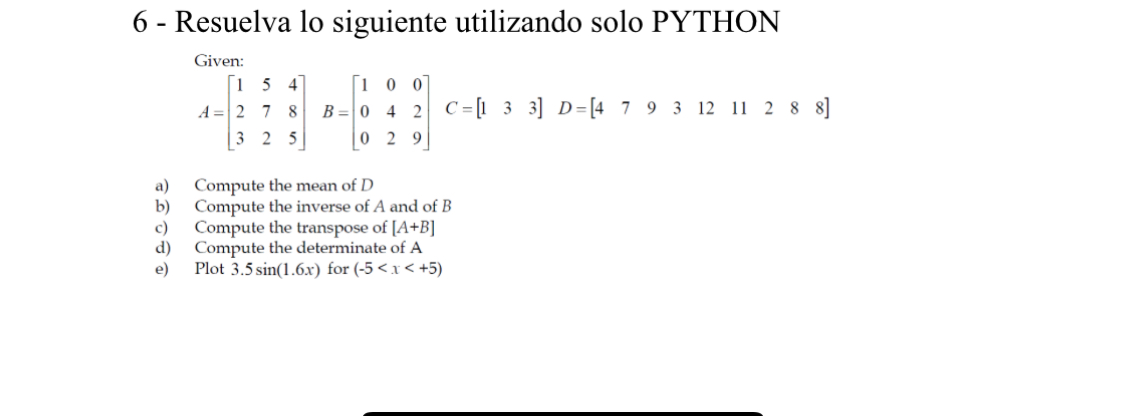 6 - Resuelva lo siguiente utilizando solo PYTHON