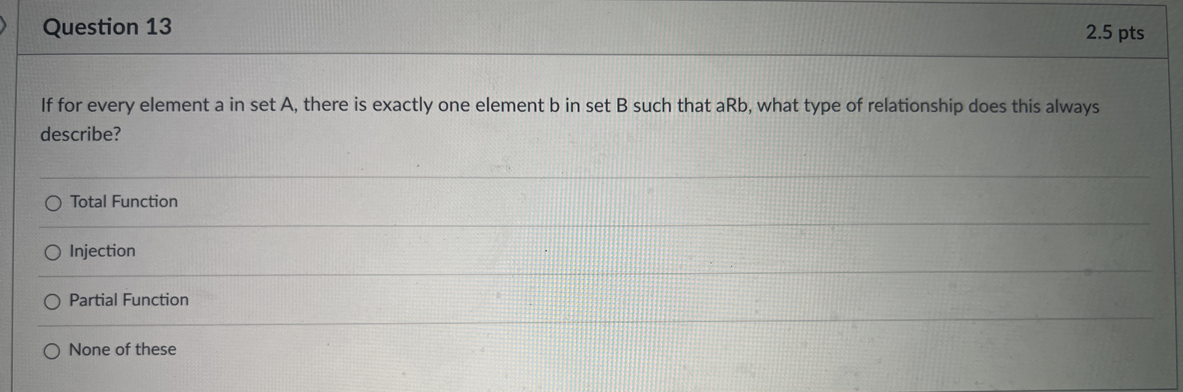 Question 1 3 2 . 5 pts If for every element a in
