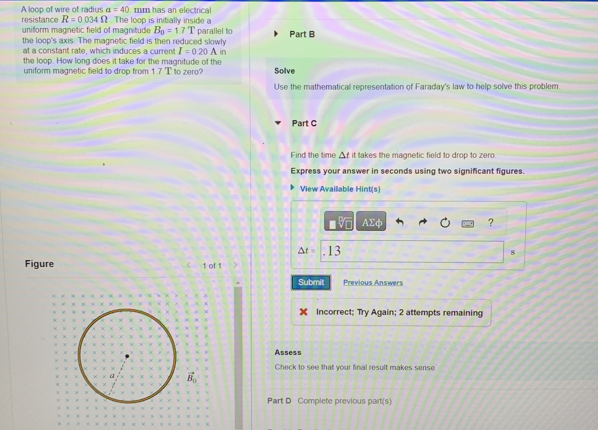 A loop of wire of radius a = 4 0 m m has an