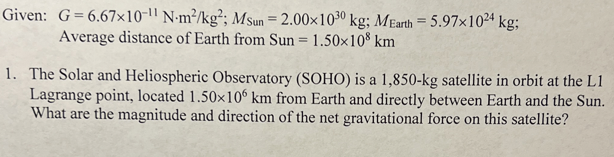Given: , G = 6 . 6 7 1 0 - 1 1 N * m 2 k g 2 ; M