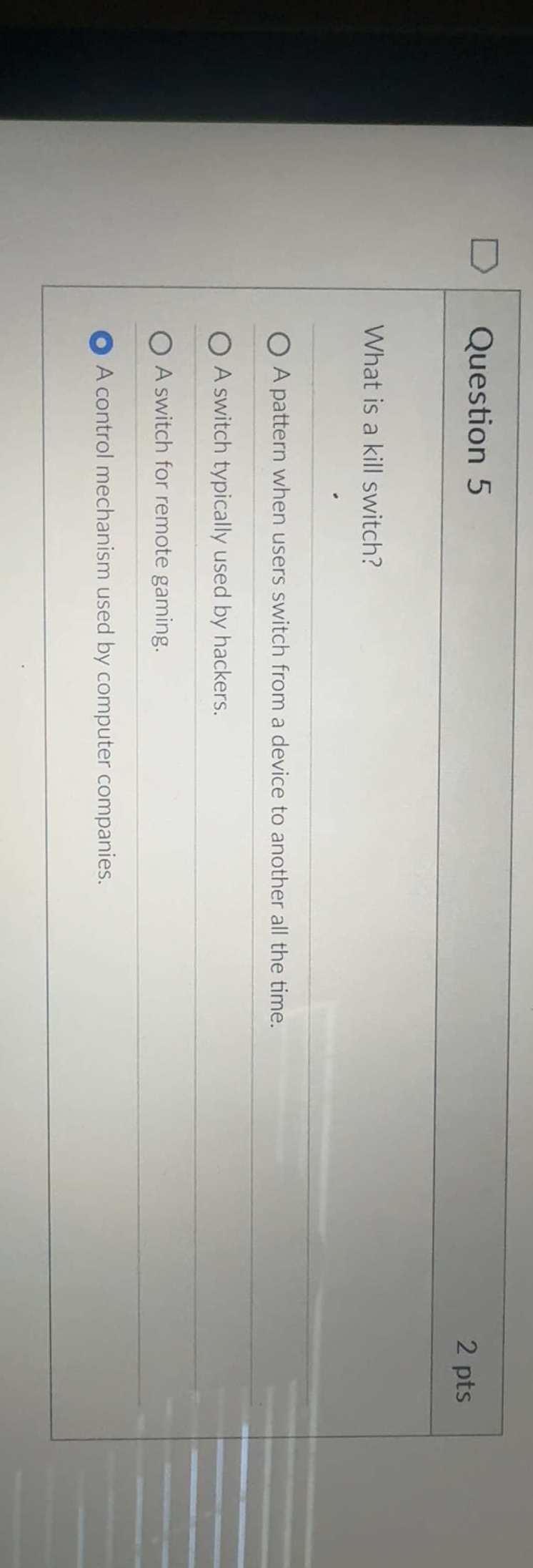Question 5 2 pts What is a kill switch? A pattern
