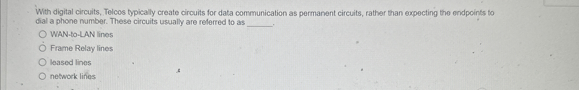 With digital circuits, Telcos typically create