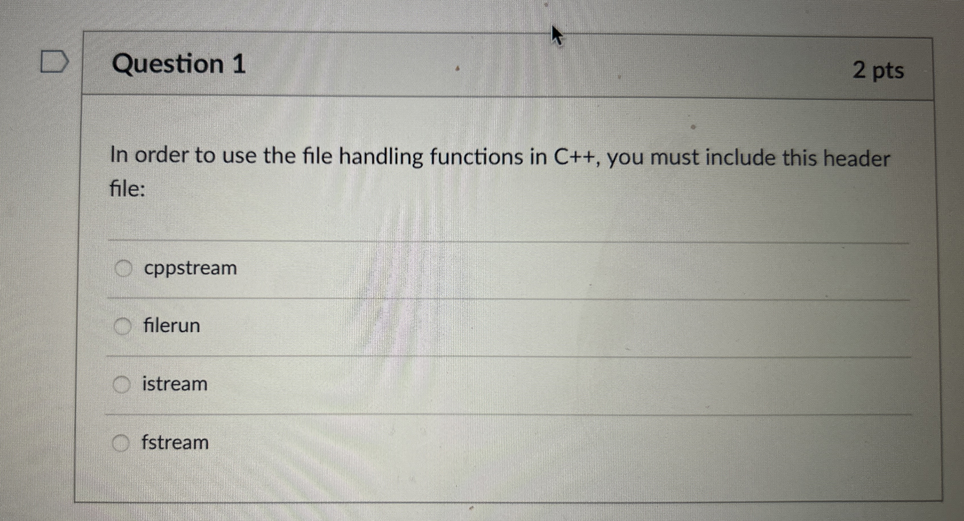 Question 1 2 pts In order to use the file