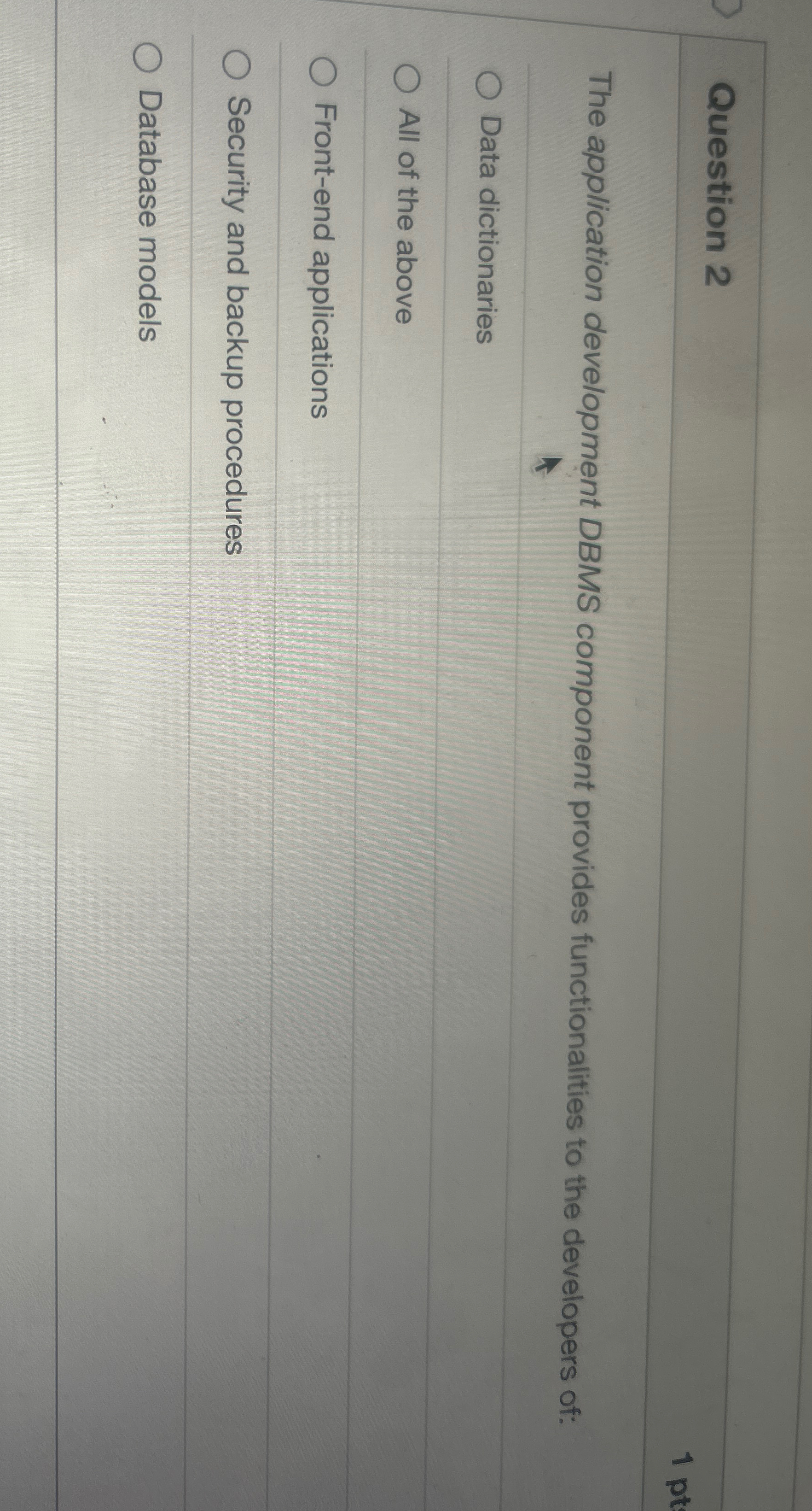 Question 2 The application development DBMS