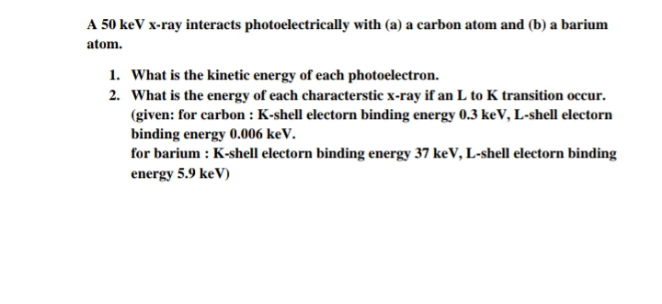 A 5 0 keV x - ray interacts photoelectrically
