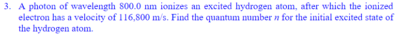 A photon of wavelength 8 0 0 . 0 nm ionizes an