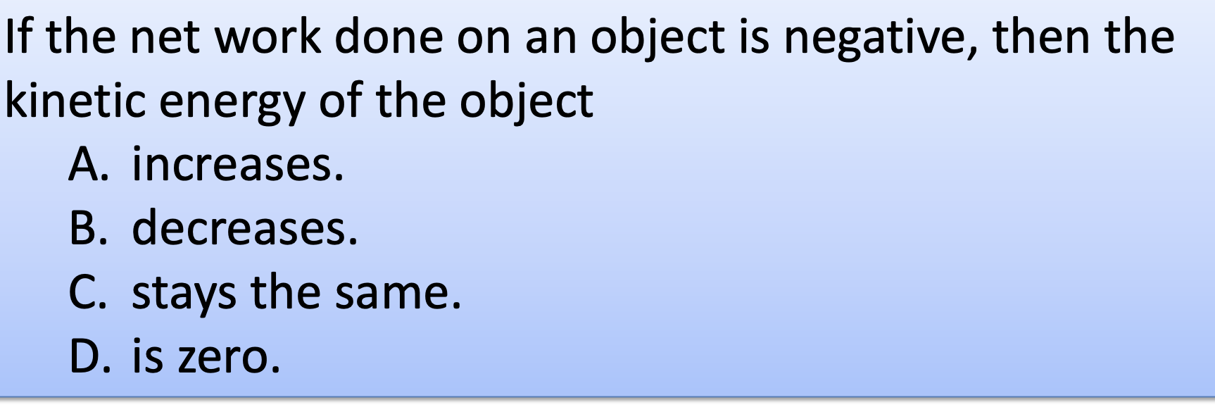 If the net work done on an object is negative,