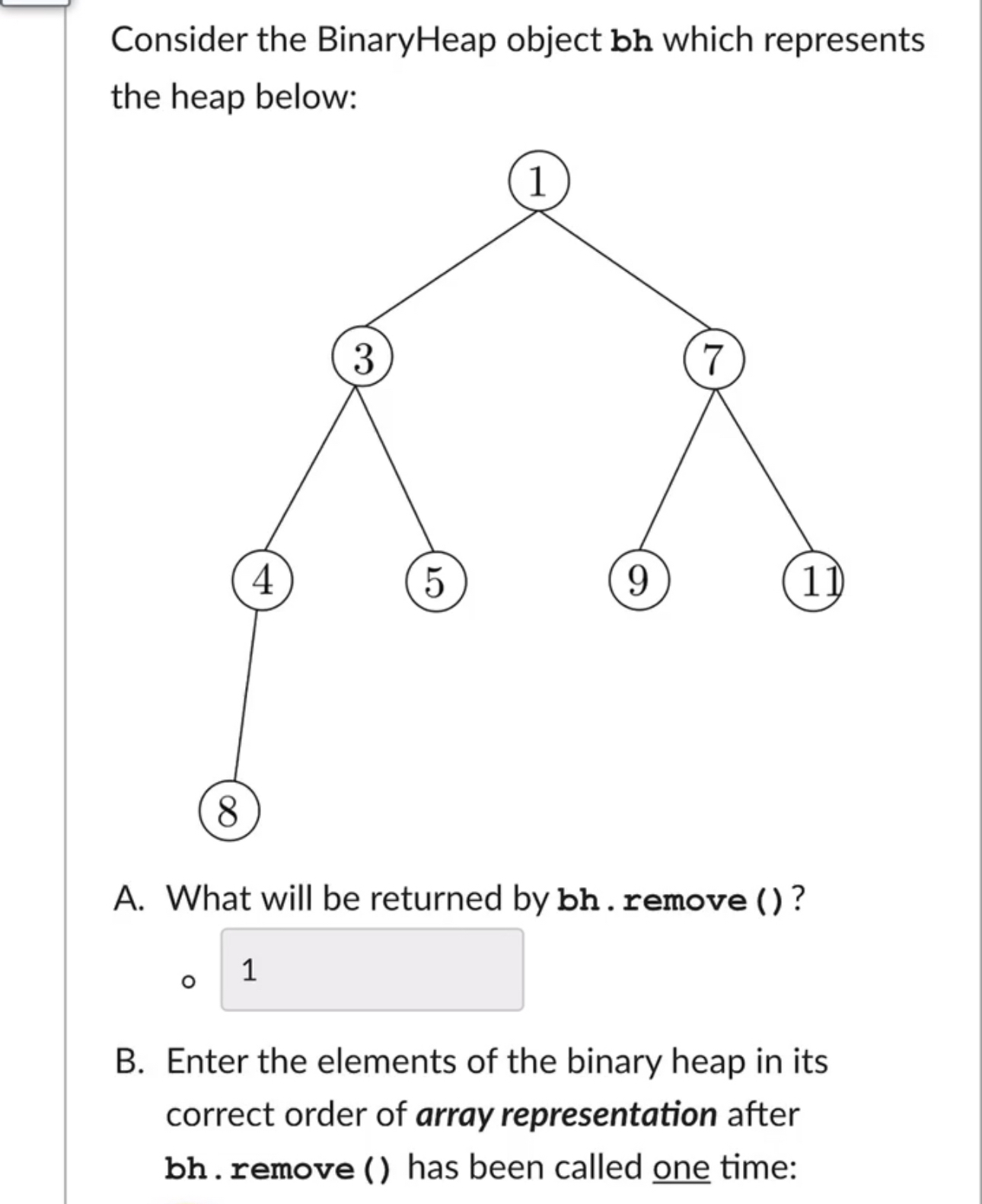 Consider the BinaryHeap object bh which