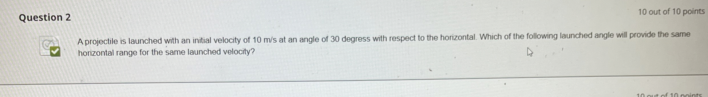 Question 2 1 0 out of 1 0 points A projectile is