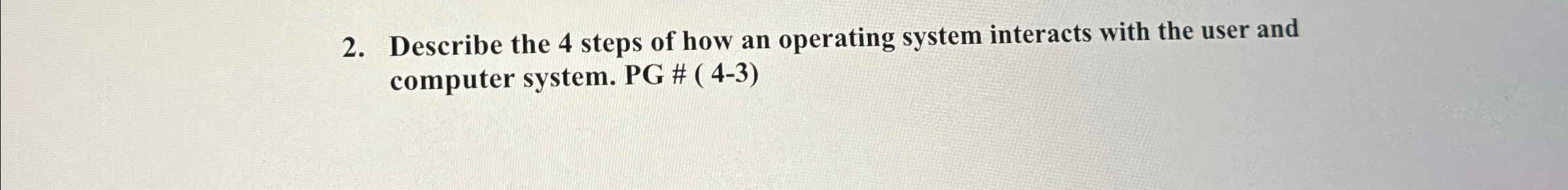 Describe the 4 steps of how an operating system