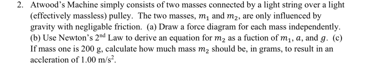 Atwood's Machine simply consists of two masses