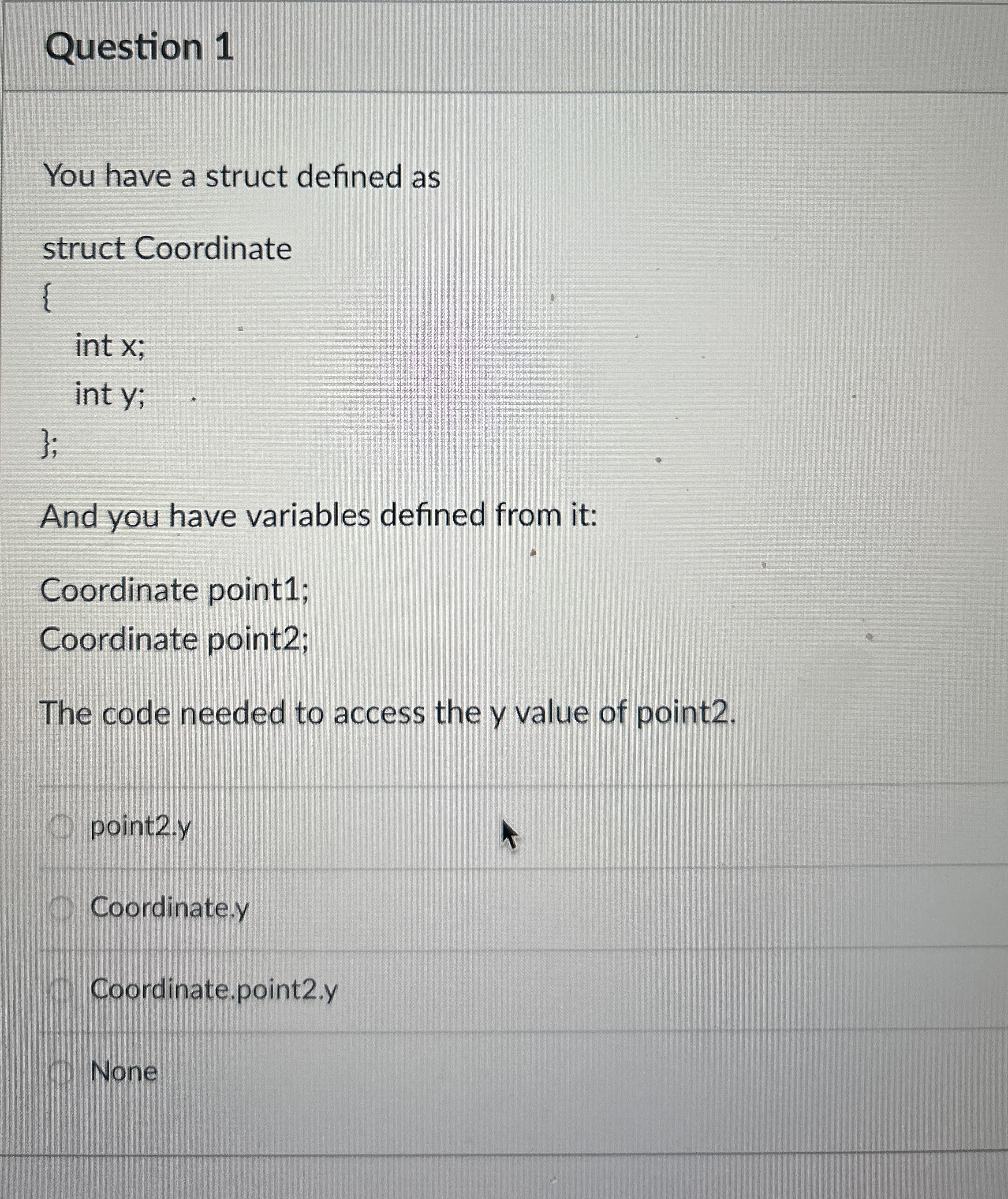 Question 1 You have a struct defined asCoordinate